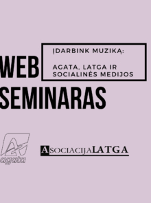 WEB seminaras: Įdarbink muziką. AGATA, LATGA ir socialinės medijos